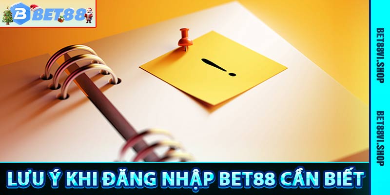 Lưu ý khi đăng nhập bet88 cần biết